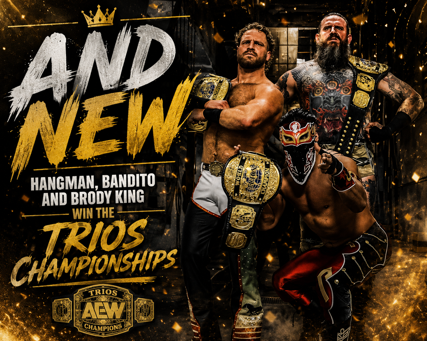 AND NEW. Hangman, Bandito and Brody King win the Trios Championships