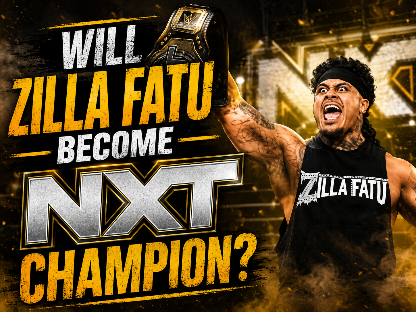 Zilla Fatu NXT champion?